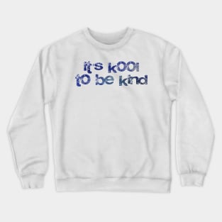 It's kool to be kind - kindness shirt Crewneck Sweatshirt